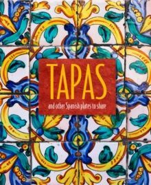 TAPAS : AND OTHER SPANISH PLATES TO SHARE