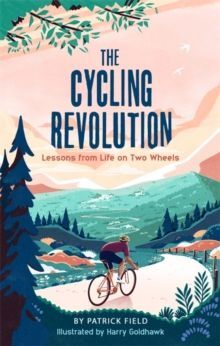 THE CYCLING REVOLUTION : LESSONS FROM LIFE ON TWO WHEELS