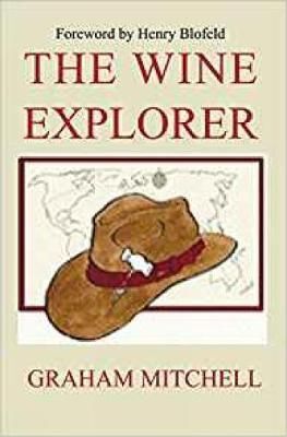 THE WINE EXPLORER : A GUIDE TO THE WINES OF THE WORLD AND HOW TO ENJOY THEM
