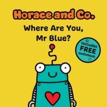 HORACE & CO: WHERE ARE YOU, MR. BLUE?