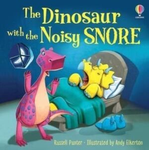 THE DINOSAUR WITH THE NOISY SNORE