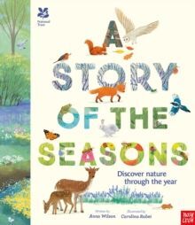 A STORY OF THE SEASONS : DISCOVER NATURE THROUGH THE YEAR