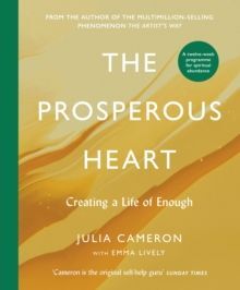 THE PROSPEROUS HEART : CREATING A LIFE OF ENOUGH