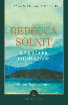 A FIELD GUIDE TO GETTING LOST
