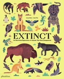 EXTINCT: AN ILLUSTRATED EXPLORATION OF ANIMALS THAT HAVE DISAPPEARED