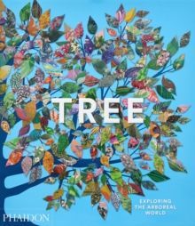 TREE : EXPLORING THE ARBOREAL WORLD