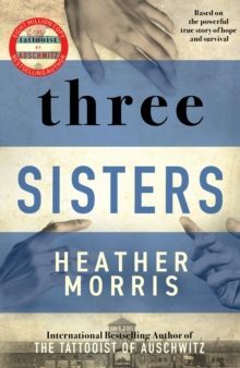 THREE SISTERS : A TRIUMPHANT STORY OF LOVE AND SURVIVAL