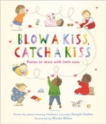 BLOW A KISS, CATCH A KISS : POEMS TO SHARE WITH LITTLE ONES