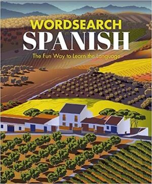 WORDSEARCH SPANISH: THE FUN WAY TO LEARN THE LANGUAGE