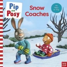 PIP AND POSY: SNOW COACHES : TV TIE-IN PICTURE BOOK