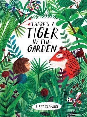 THERE'S A TIGER IN THE GARDEN