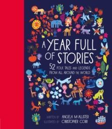 A YEAR FULL OF STORIES : 52 FOLK TALES AND LEGENDS FROM AROUND THE WORLD