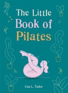 THE LITTLE BOOK OF PILATES