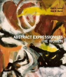 ABSTRACT EXPRESSIONISTS: THE WOMEN