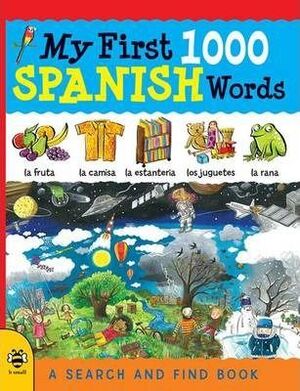 MY FIRST 1000 SPANISH WORDS