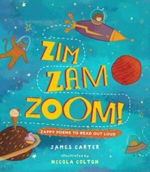 ZIM ZAM ZOOM!: ZAPPY POEMS TO READ OUT LOUD