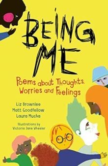 BEING ME : POEMS ABOUT THOUGHTS, WORRIES AND FEELINGS