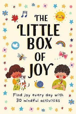 THE LITTLE BOX OF JOY : FIND JOY EVERYDAY WITH SIMPLE MINDFUL ACTIVITIES