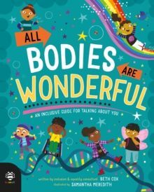 ALL BODIES ARE WONDERFUL : AN INCLUSIVE GUIDE FOR TALKING ABOUT YOU