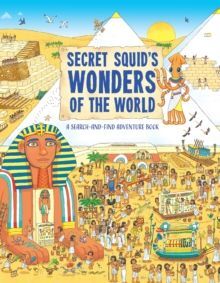 SECRET SQUID'S WONDERS OF THE WORLD : A SEARCH-AND-FIND ADVENTURE BOOK