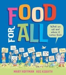 FOOD FOR ALL : WHAT WE EAT AND WHERE IT COMES FROM