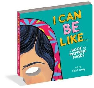 I CAN BE LIKE . . . A BOOK OF MASKS OF INSPIRING WOMEN