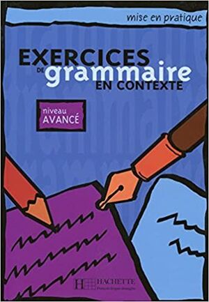 EXERCICES GRAMMAIRE EN CONTEXTE NIVEAU AVANCÉ