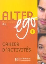 ALTER EGO 1. A1. CAHIER D'ACTIVITÉS