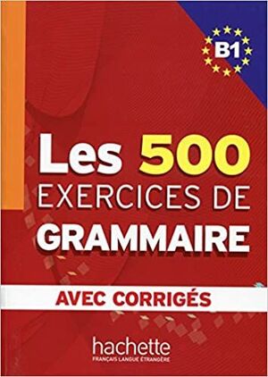 500 EXERCICES DE GRAMMAIRE B1