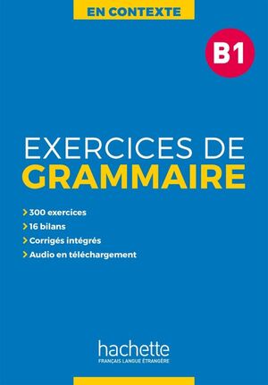 B1. EXERCICES DE GRAMMAIRE EN CONTEXTE