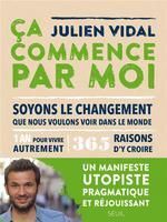 ÇA COMMENCE PAR MOI ; SOYONS LE CHANGEMENT QUE NOUS VOULONS VOIR DANS LE MONDE