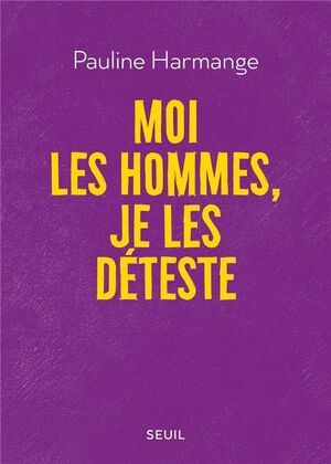 MOI LES HOMMES, JE LES DETESTE