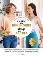 CUISINE AVEC BERENGERE, BOUGE AVEC ALEXIA