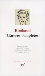 OEUVRES COMPLETES : OEUVRES EN PROSE ET EN VERS (1868-1873) ; UNE SAISON EN ENFER ; ILLUMINATIONS ; LETTRES DE RIMBAUD ET DE QUELQUES CORRESPONDANTS (1870-1875) ; VIE ET DOCUMENTS 1854-1891