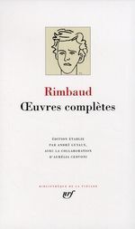 OEUVRES COMPLETES : OEUVRES EN PROSE ET EN VERS (1868-1873) ; UNE SAISON EN ENFER ; ILLUMINATIONS ; LETTRES DE RIMBAUD ET DE QUELQUES CORRESPONDANTS (1870-1875) ; VIE ET DOCUMENTS 1854-1891