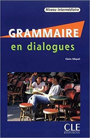 GRAMMAIRE EN DIALOGUES INTERMEDIARE