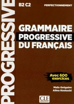 GRAMMAIRE PROGRESSIVE DU FRANÇAIS. B2-C2. PERFECTIONNEMENT