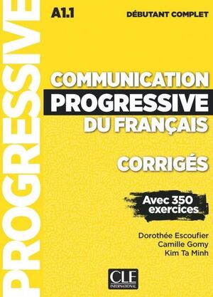 A1.1. COMMUNICATION PROGRESSIVE DU FRANÇAIS CORRIGES. DEBUTANT COMPLET