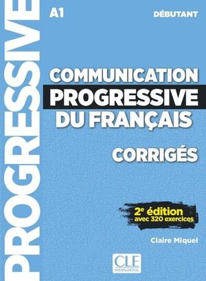 A1.1. COMMUNICATION PROGRESSIVE DU FRANÇAIS. CORRIGÉS. NIVEAU DÉBUTANT.