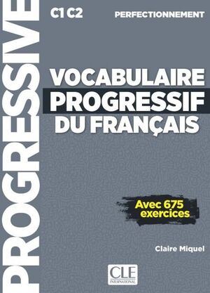 C1-C2. VOCABULAIRE PROGRESSIVE DU FRANÇAIS. PERFECTIONNEMENT