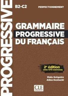 B2-C2. GRAMMAIRE PROGRESSIVE DU FRANÇAIS. PERFECTIONNEMENT. B2.C2. 2E ÉDITION