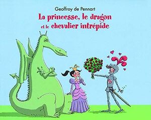 LA PRINCESSE, LE DRAGON ET LE CHEVALIER INTREPIDE