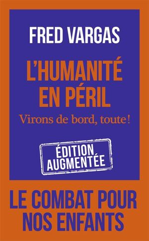 L'HUMANITE EN PERIL ; VIRONS DE BORD, TOUTE !