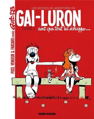 T.1. LES NOUVELLES AVENTURES DE GAI-LURON ; GAI-LURON SENT QUE TOUT LUI ÉCHAPPE...