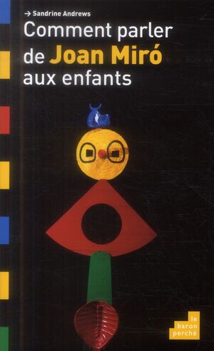 COMMENT PARLER DE JOAN MIRO AUX ENFANTS