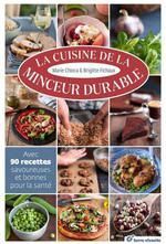 LA CUISINE DE LA MINCEUR DURABLE : AVEC 90 RECETTES SAVOUREUSES ET BONNES POUR LA SANTÉ