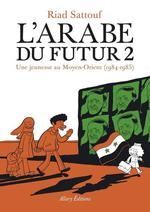 T2. L'ARABE DU FUTUR : UNE JEUNESSE AU MOYEN-ORIENT (1984-1985)