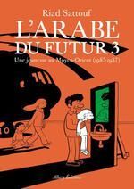 T3. L'ARABE DU FUTUR: UNE JEUNESSE AU MOYEN-ORIENT (1985-1987)