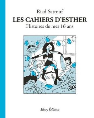 LES CAHIERS D'ESTHER T.7 ; HISTOIRES DE MES 16 ANS