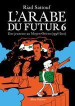 T6. L'ARABE DU FUTUR: UNE JEUNESSE AU MOYEN-ORIENT (1994-2011)